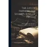 THE LIFE OF FREDERIC THE SECOND, KING OF PRUSSIA; VOLUME 1