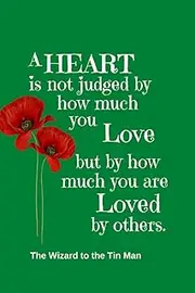 A Heart Is Not Judged By How Much You Love But By How Much You Are Loved By Others: Emerald Wizard of Oz themed blank lined journal with poppies.