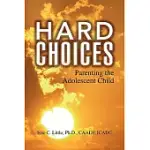 HARD CHOICES: PARENTING THE ADOLESCENT CHILD