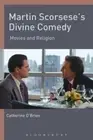 Martin Scorsese's Divine Comedy: Movies and Religion by Catherine O'Brien: New