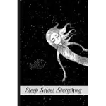 SLEEP SOLVES EVERYTHING: SLEEPING JOURNAL TRACKER LOGBOOK FOR RECORD, LOG AND MONITOR SLEEPING HABITS
