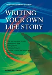 A Straightforward Guide to Writing Your Own Life Story by Nicholas Corder 978180