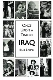 ONCE UPON A TIME IN IRAQ By Basil Balian **BRAND NEW**