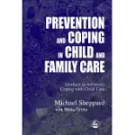 PREVENTION AND COPING IN CHILD AND FAMILY CARE: MOTHERS IN ADVERSITY COPING WITH CHILD CARE