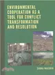 Environmental Cooperation As a Tool for Conflict Transformation and Resolution