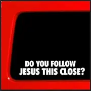 Sticker Connection | Do You Follow Jesus This Close | Religious Bumper Sticker Decal for Car, Truck, Window, Laptop, god, Vinyl, Wall | 1.75"x8" (White)