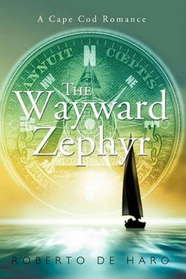 The Wayward Zephyr: A Cape Cod Romance by Roberto de Haro (English) Hardcover Bo