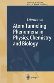 Atom Tunneling Phenomena in Physics, Chemistry and Biology by Tetsuo Miyazaki (E
