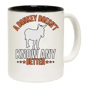 A Donkey Doesnt Know Any Better Mug Cup