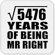[Designsify] Gifts, 74th Anniversary Square Root of 5476 Years of Being Mr Right, Drink Coaster Mat Wipe-Clean Non-Slip Non-Skid Cork Back, for Birthday Mom Dad Parents Fathers Mothers Day Party