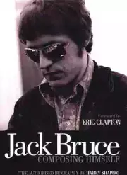 Jack Bruce - Composing Himself - The Authorized Biography