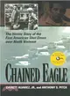 Chained Eagle—The Heroic Story of the First American Shot Down over North Vietnam