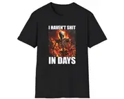 I Haven't Shit in DAYS Skeleton on Fire Joke Shirt