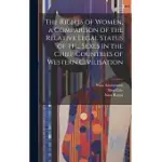 THE RIGHTS OF WOMEN, A COMPARISON OF THE RELATIVE LEGAL STATUS OF THE SEXES IN THE CHIEF COUNTRIES OF WESTERN CIVILISATION