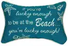 LUCKY ENOUGH TO BE AT THE BEACH THROW PILLOW - 12.5" X 8.5"