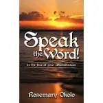 SPEAK THE WORD!: IN THE FACE OF YOUR CIRCUMSTANCES
