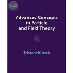 【華通書坊】ADVANCED CONCEPTS IN PARTICLE AND FIELD THEORY /HüBSCH 9781009291514