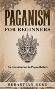 Berg - Paganism for Beginners An Introduction to Pagan Belief - New p - S555z