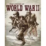 TRUE STORIES OF WORLD WAR II