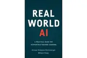 Real World AI A Practical Guide for Responsible Machine Learning by Alyssa Simpson Rochwerger