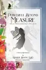 POWERFUL BEYOND MEASURE By Rosalie Boone **BRAND NEW**