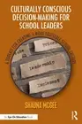 Culturally Conscious Decision-Making for School Leaders: A Toolkit for Creating