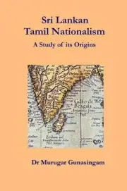 Sri Lankan Tamil Nationalism: A Study of its Origins by Murugar Gunasingam (Engl