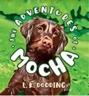 The Adventures of Mocha by Dodding, L. K. [Paperback]