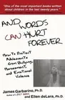 And Words Can Hurt Forever: How to Protect Adolescents from Bullying, Harassment
