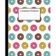 Composition Notebook: Cute Doughnut Donuts Colorful White Pattern, 110 Pages 7.5