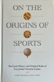 ON THE ORIGINS OF SPORTS ~GARY BELSKY & NEIL FINE~ HARDCOVER ~ NEW
