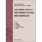 HIGH ENERGY PHYSICS AND COSMOLOGY - PROCEEDINGS OF THE 1994 SUMMER SCHOOL