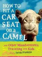 在飛比找三民網路書店優惠-How to Fit a Car Seat on a Cam