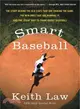 Smart Baseball ─ The Story Behind the Old Stats That Are Ruining the Game, the New Ones That Are Running It, and the Right Way to Think About Baseball