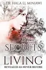 Secrets Of Living: Revealed As Never Before by El Miniawi, Hala -Paperback