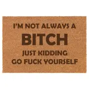 Coir Door Mat Entry Doormat Funny I'm Not Always A Btch Just Kidding