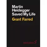 MARTIN HEIDEGGER SAVED MY LIFE