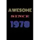 Awesome Since 1978 Notebook Birthday Present: Lined Notebook / Journal Gift For A Loved One Born in 1978