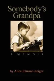 Somebody's Grandpa: A Memoir by Alice Johnson-Zeiger by Alice Johnson-Zeiger (En