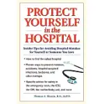 PROTECT YOURSELF IN THE HOSPITAL: INSIDER TIPS FOR AVOIDINGHOSPITAL MISTAKES FOR YOURSELF OR SOMEONE YOU LOVE