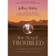 Be Not Troubled: A 6-Day Personal Retreat With Fr. Jean-Pierre De Caussade