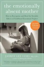 The Emotionally Absent Mother, Second Edition: How to Recognize and Cope with th