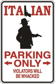 Metal Sign Italian Parking Only Violators Will Be Whacked 8" x 12" Aluminum S071