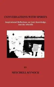 Conversations with Spirits: Inspirational Reflections On God, Knowledge And The