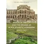 BARON DE VASTEY AND THE ORIGINS OF BLACK ATLANTIC HUMANISM