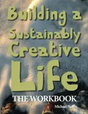 BUILDING A SUSTAINABLY CREATIVE LIFE: THE WORKBOOK By Michael Nobbs *BRAND NEW*