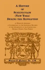 History of Schenectady (New York) during the Revolution: To Which Is Appended a