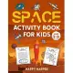 Space Activity Book For Kids Ages 7-9: The Ultimate Outer Space Activity Gift Book For Boys and Girls To Enjoy Learning, Coloring, Mazes, Dot to Dot,