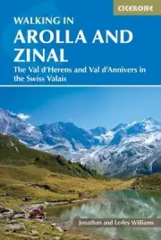 Walking in Arolla and Zinal : The Val D'herens and Val D'annivers in the Swis...