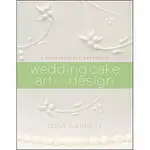 【E&S】（特價書）| WEDDING CAKE ART AND DESIGN: A PROFESSIONAL APPROACH '10 | 978-0470381335